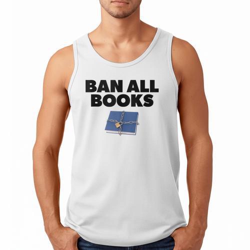 Ban All Books Satire Parody Meme Joke Ironic Sarcastic Weird Men Tank Top - Bookorys UK