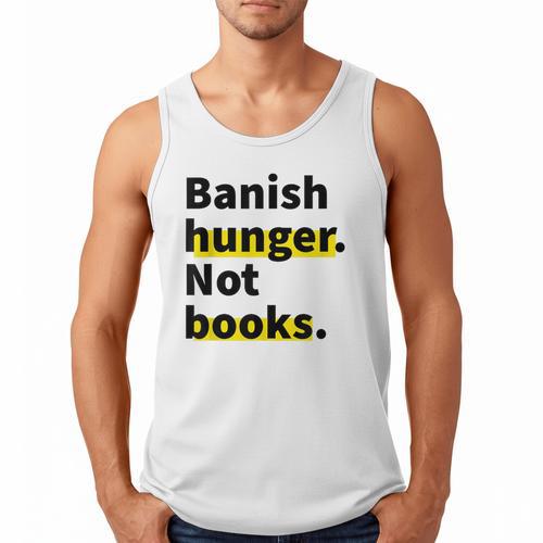 Banish Hunger Not Books Anti Fascism Pro Reading Quote Men Tank Top - Bookorys