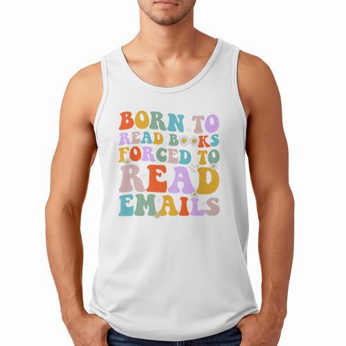 Born To Read Books Forced To Read Emails Reader Librarian Premium Men Tank Top - Bookorys