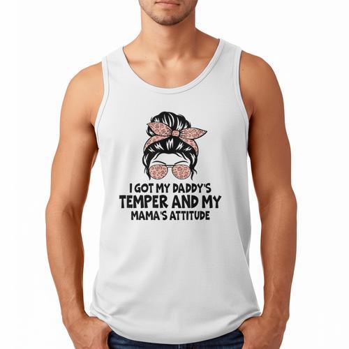 I Got My Daddy's Temper And My Mama's Attitude Men Tank Top - Father's Day Fun