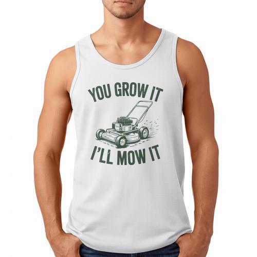 You Grow It I'Ll Mow Lawn Mower Dad Dad Gardening Men Tank Top - Father's Day Fun