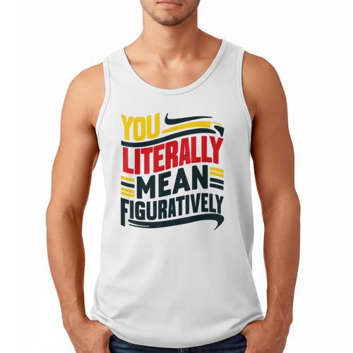 You Literally Mean Figuratively Grammar Teacher Book Writers Men Tank Top - Bookorys