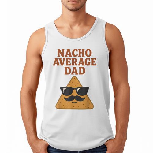 Nacho Average Dad Dad Joke Nacho Chip Men Tank Top - Father's Day Fun