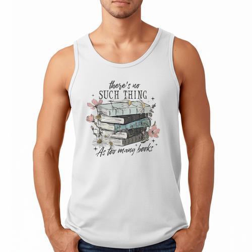 There's No Such Thing As Too Many Book Men Tank Top - Bookorys AU