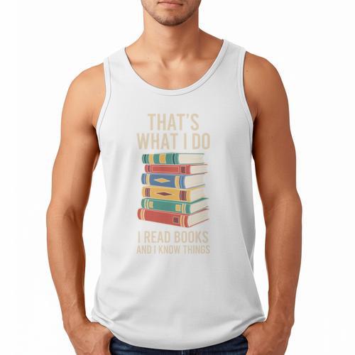 That's What i Do i Read Books And i Know Things Cute Graphic Men Tank Top - Bookorys