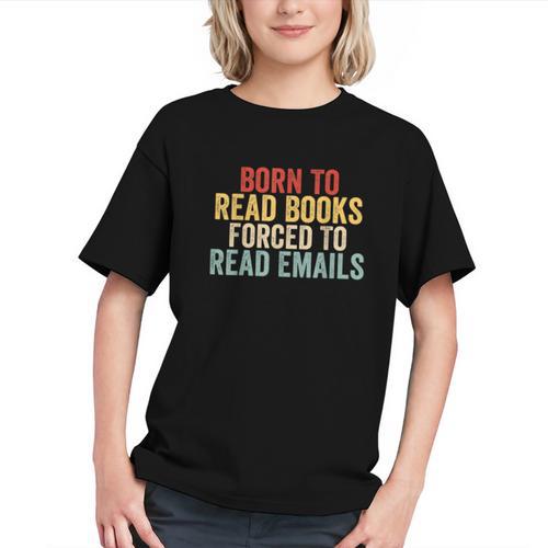 Born To Read Books Forced To Read Emails Reading Graphic Youth - Bookorys