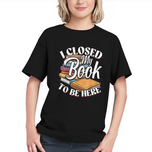 I Closed My Book To Be Here T-Shirt Book Lover Bookworm Graphic Youth - Bookorys