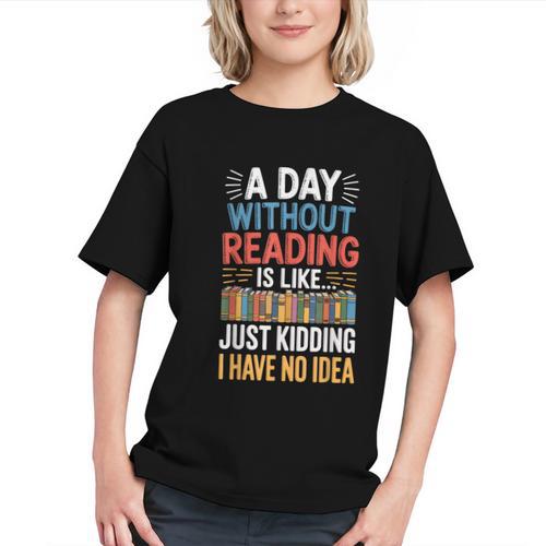 A Day Without Reading I Have No Idea Book Lovers Graphic Youth - Bookorys CA