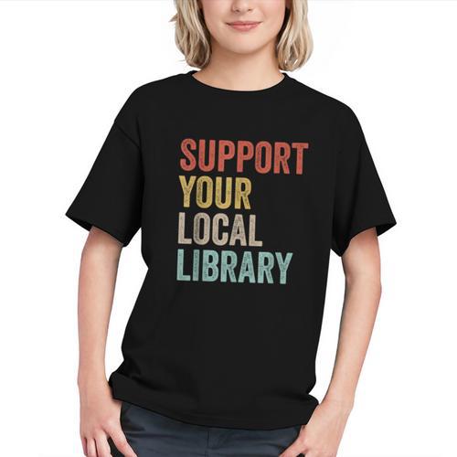 Support Your Local Library Books Bookaholic Teacher Bookworm Graphic Youth - Bookorys
