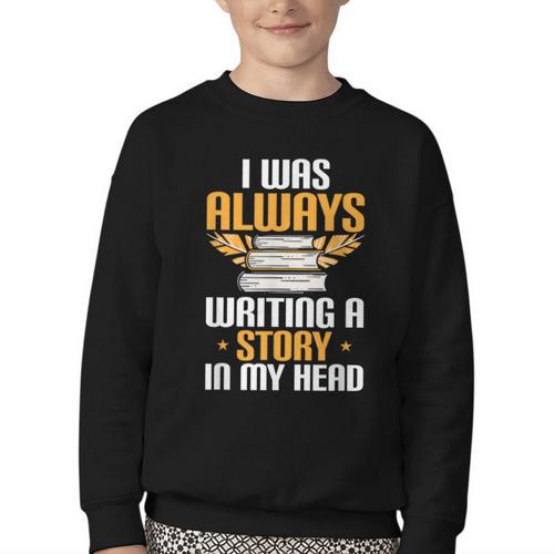 Always Writing A Story In My Head Book Writer Author Youth Crewneck Sweatshirt - Bookorys DE