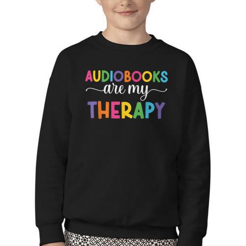Audiobooks Are My Therapy Book Lover Audiobook Women Youth Crewneck Sweatshirt - Bookorys CA