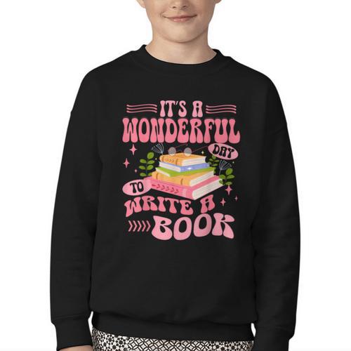 Author It's A Wonderful Day To Write A Book Youth Crewneck Sweatshirt - Bookorys
