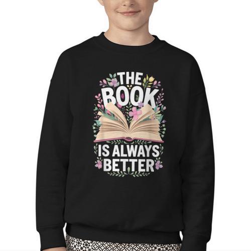 The Book Is Always Better Youth Crewneck Sweatshirt - Bookorys UK