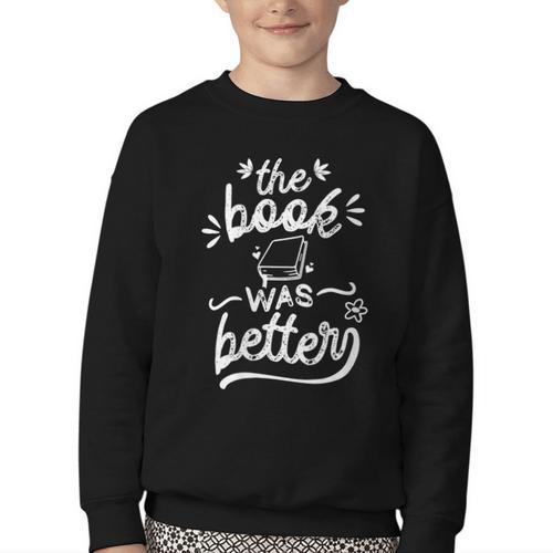 The Book Was Better Reader Teacher Librarian Reading Lovers Youth Crewneck Sweatshirt - Bookorys