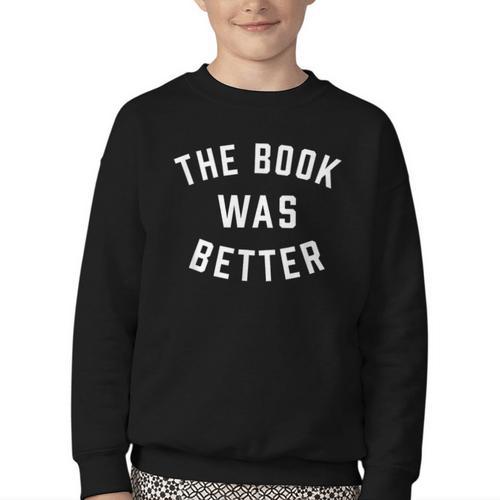 The Book Was Better Reading Literature Lover Youth Crewneck Sweatshirt - Bookorys DE