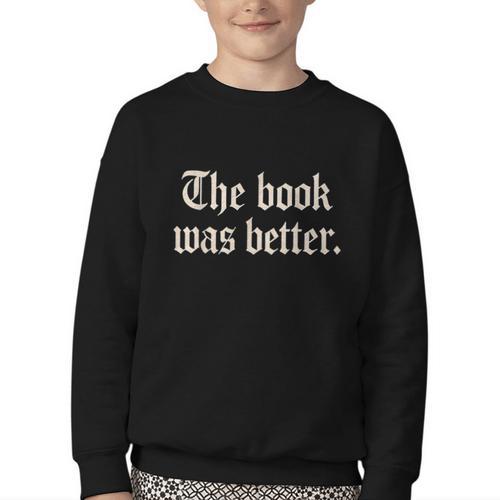 The Book Was Better Sarcastic Reader Statement Youth Crewneck Sweatshirt - Bookorys DE