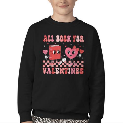 All Booked For Valentine Book Librarian Teacher Women Kids Youth Crewneck Sweatshirt - Bookorys