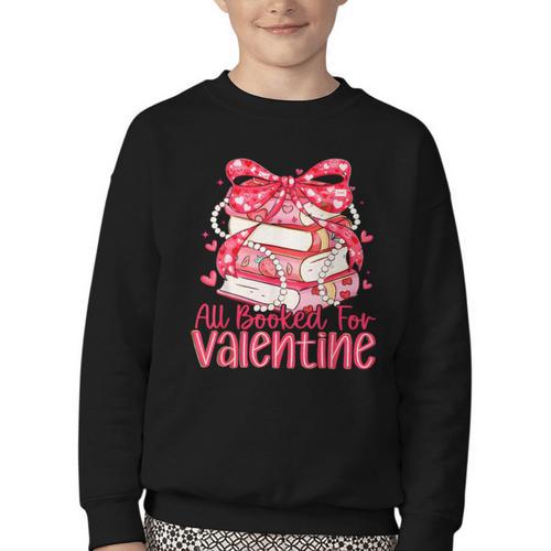 All Booked For Valentine Book Lovers Teacher Girl Women Kid Youth Crewneck Sweatshirt - Bookorys