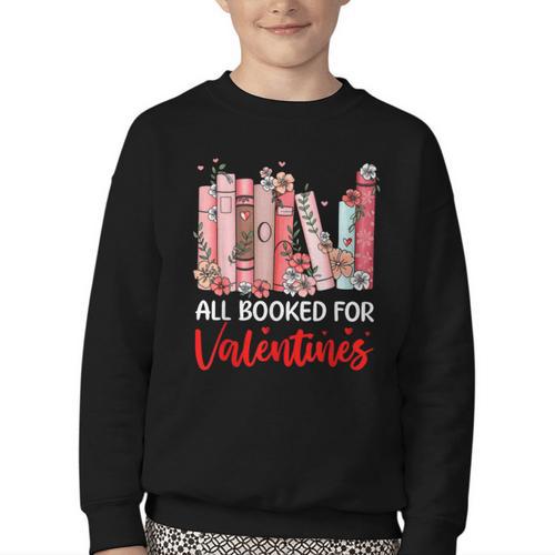 All Booked For Valentine Book Lovers Women Girl Teacher Youth Crewneck Sweatshirt - Bookorys DE