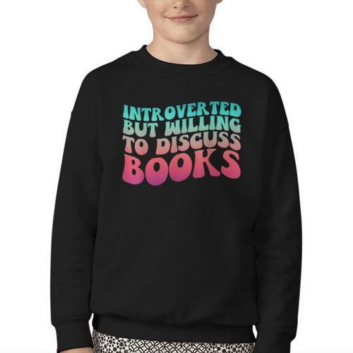 Bookish Reading Love Introverted But Willing To Discuss Book Youth Crewneck Sweatshirt - Bookorys AU