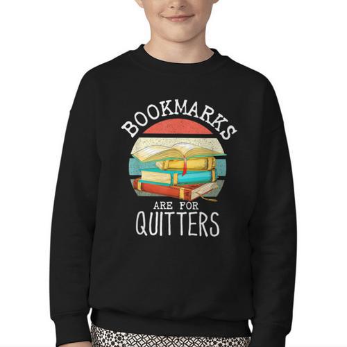 Bookmarks Are For Quitters Book Lovers Book Nerd Youth Crewneck Sweatshirt - Bookorys CA