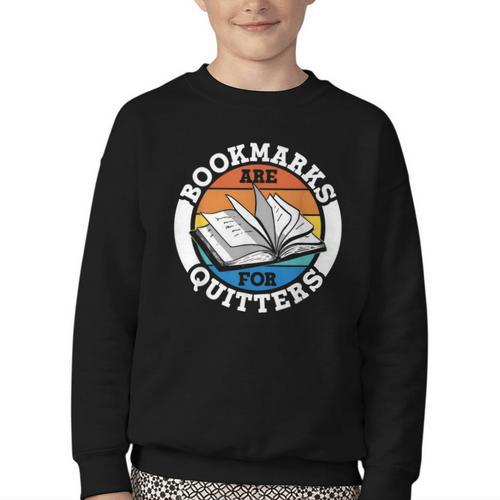 Bookmarks Are For Quitters Reader Read Book Reading Youth Crewneck Sweatshirt - Bookorys DE