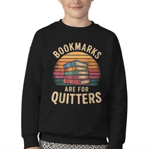 Bookmarks Are For Quitters Reading Book Lovers Youth Crewneck Sweatshirt - Bookorys