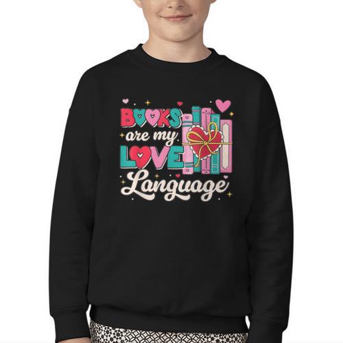 Books Are My Love Language Valentines Book Lover Librarian Youth Crewneck Sweatshirt - Bookorys