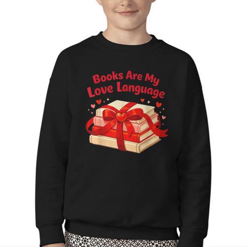 Books Are My Love Language Valentines Day For Books Lover Youth Crewneck Sweatshirt - Bookorys