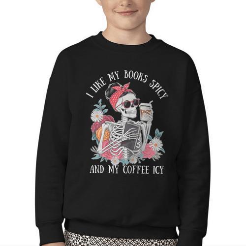 I Like My Books Spicy And My Coffee ICY Skeleton Women Youth Crewneck Sweatshirt - Bookorys