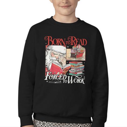 Born To Read Forced To Work Santa Christmas Book Lover Retro Youth Crewneck Sweatshirt - Bookorys