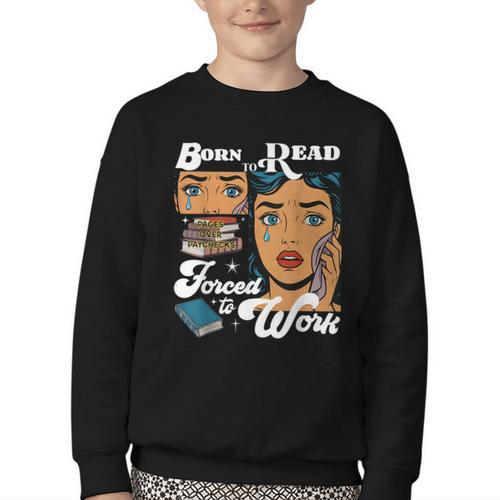 Born-To Read Forced To Work Reading Book Lover Youth Crewneck Sweatshirt - Bookorys