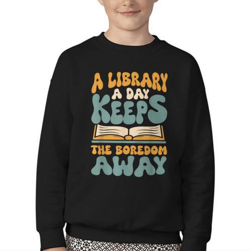 Borrow Books A Library A Day Keeps The Boredom Away Reading Youth Crewneck Sweatshirt - Bookorys