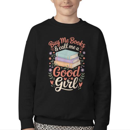 Buy Me Books And Call Me A Good Girl Youth Crewneck Sweatshirt - Bookorys