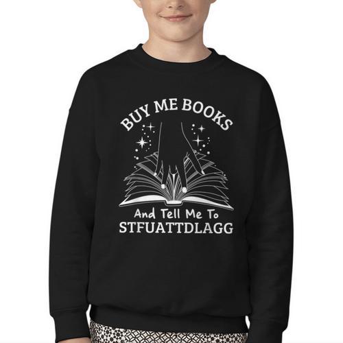 Buy Me Books And Tell Me To STFUATTDLAGG Smutt Book Reader Youth Crewneck Sweatshirt - Bookorys