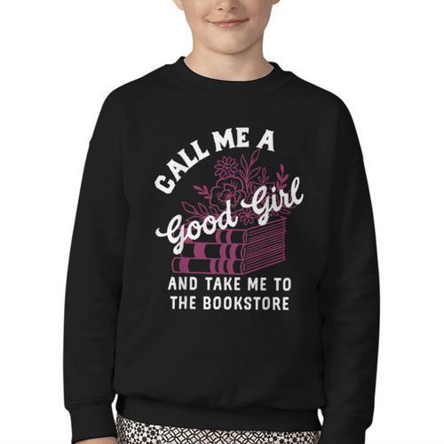 Call Me A Good Girl Take Me To The Bookstore Spicy Books Youth Crewneck Sweatshirt - Bookorys DE