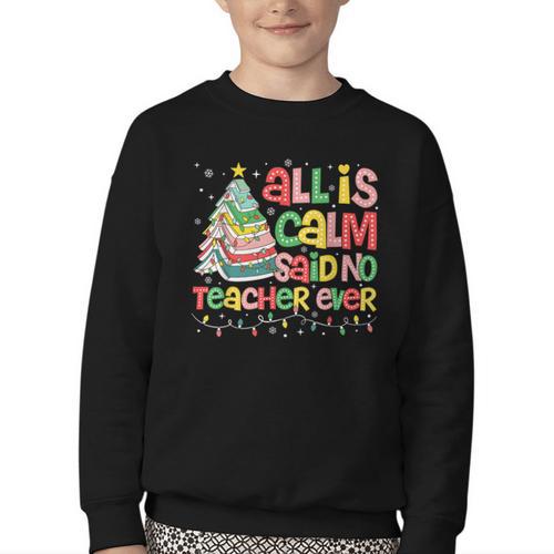 All Is Calm Said No Teacher Ever Book Christmas Tree Youth Crewneck Sweatshirt - Bookorys
