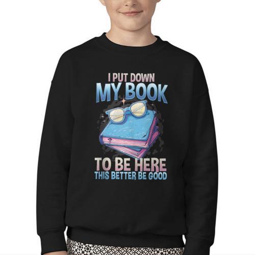I Closed My Book To Be Here Shirt I Closed My Books Youth Crewneck Sweatshirt - Bookorys