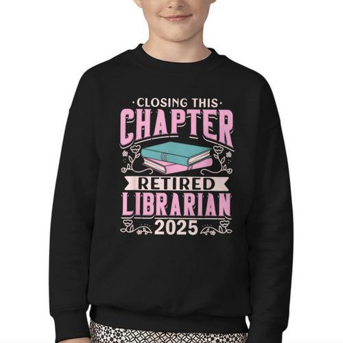 Closing This Chapter Retired Librarian 2025 Book Retirement Youth Crewneck Sweatshirt - Bookorys