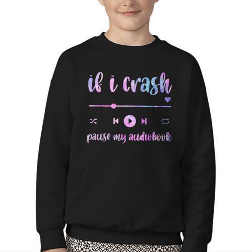 If I Crash Pause My Audiobook Listener Bookish Book Lover Youth Crewneck Sweatshirt - Bookorys DE