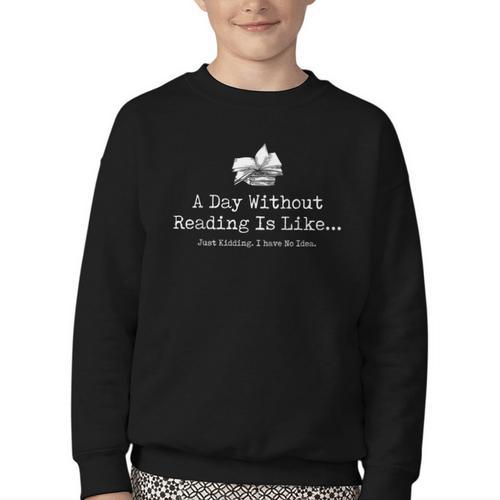 A Day Without Reading Is Like Reading Book Lovers Youth Crewneck Sweatshirt - Bookorys