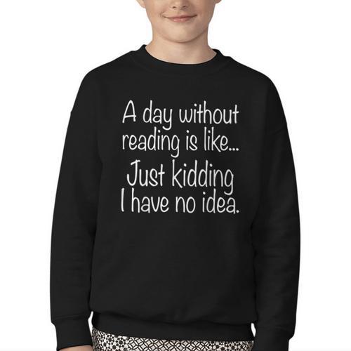A Day Without Reading Is Like Book Readers Youth Crewneck Sweatshirt - Bookorys DE