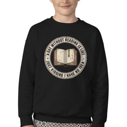A Day Without Reading Is Like Just Kidding Book Lover Youth Crewneck Sweatshirt - Bookorys
