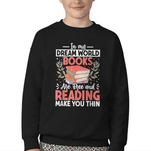 In My Dream World Books Are Free And Reading Make You Youth Crewneck Sweatshirt - Bookorys