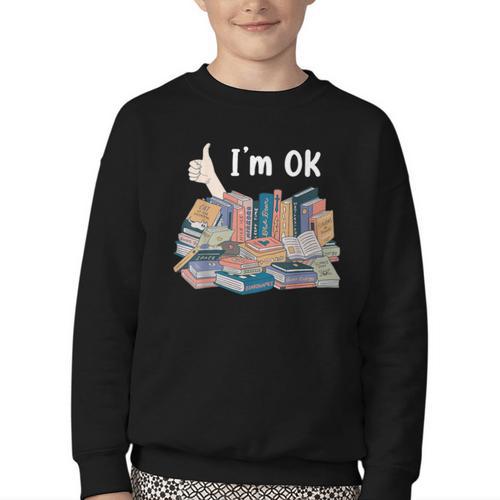 I'm OK Books Pile Books Stack Bibliophile Bookisk Youth Crewneck Sweatshirt - Bookorys