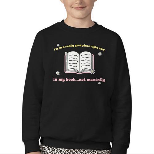 I'm In A Really Good Place Right Now In My Book Youth Crewneck Sweatshirt - Bookorys DE