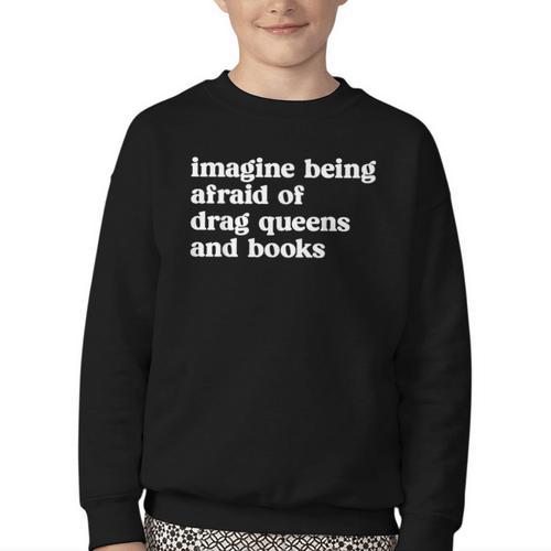 Imagine Being Afraid Of Drag Queens And Books Classic Youth Crewneck Sweatshirt - Bookorys