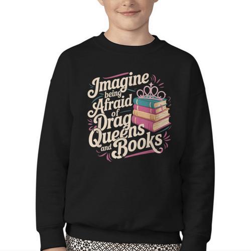 Imagine Being Afraid Of Drag Queens And Books LGBT Pride Youth Crewneck Sweatshirt - Bookorys