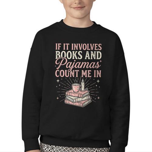 If It Involves Books & Pajamas Count Me In Cute Pajama Night Youth Crewneck Sweatshirt - Bookorys