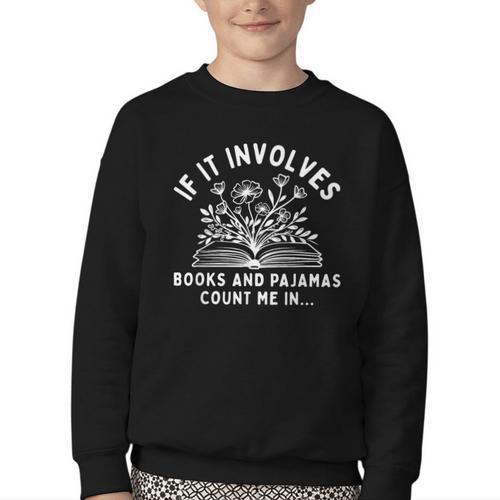 If It Involves Books And Pajamas Count Me In Reading Bedtime Youth Crewneck Sweatshirt - Bookorys